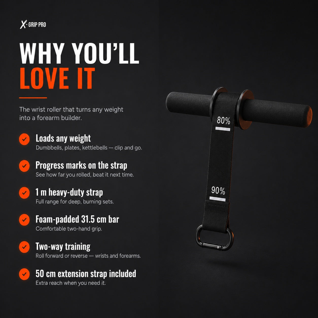 Why you'll love the X-Grip Roller - loads any weight, progress marks, 1 m strap, foam-padded 31.5 cm bar